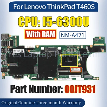 NM-A421 За дънна платка Lenovo Thinkpad T460S 00JT931 SR2F0 I5-6300U с RAM 100% тествана дънна платка за преносими компютри